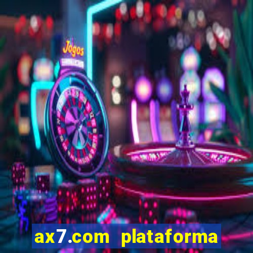 ax7.com plataforma de jogos